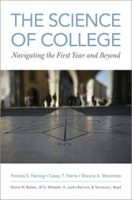 Title: The Science of College: Navigating the First Year and Beyond, Author: Patricia S. Herzog