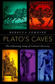 Title: Plato's Caves: The Liberating Sting of Cultural Diversity, Author: Rebecca LeMoine