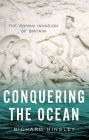 Conquering the Ocean: The Roman Invasion of Britain