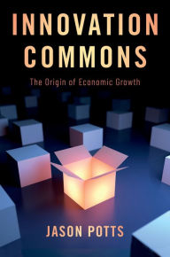 Title: Innovation Commons: The Origin of Economic Growth, Author: Jason Potts