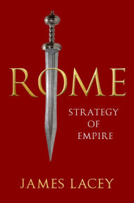 Title: Rome: Strategy of Empire, Author: James Lacey