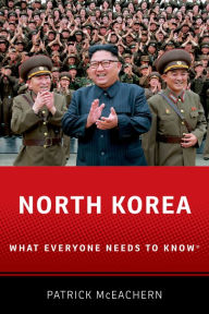 Title: North Korea: What Everyone Needs to Know®, Author: Patrick McEachern