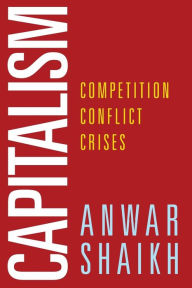 Title: Capitalism: Competition, Conflict, Crises, Author: Anwar Shaikh