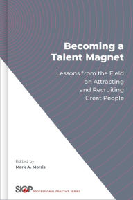 Title: Becoming a Talent Magnet: Lessons from the Field on Attracting and Recruiting Great People, Author: The Society for Industrial and Organizational Psychology Professional Practice Series