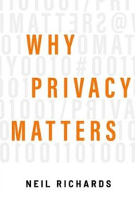 Title: Why Privacy Matters, Author: Neil Richards