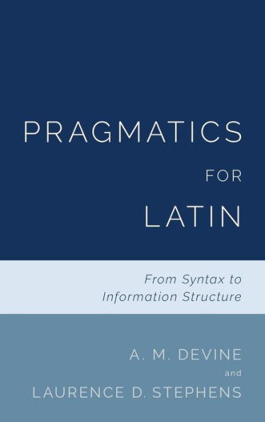 Pragmatics for Latin: From Syntax to Information Structure