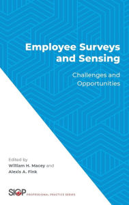 Title: Employee Surveys and Sensing: Challenges and Opportunities, Author: William H. Macey