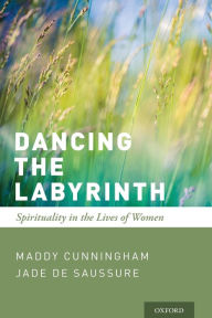 Title: Dancing the Labyrinth: Spirituality in the Lives of Women, Author: Maddy Cunningham