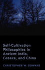 Self-Cultivation Philosophies in Ancient India, Greece, and China