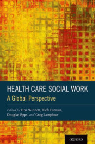 Title: Health Care Social Work: A Global Perspective, Author: Ren Winnett