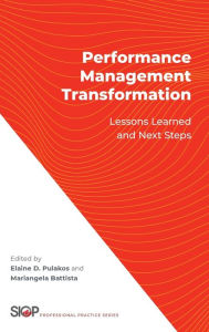 Title: Performance Management Transformation: Lessons Learned and Next Steps, Author: Elaine D. Pulakos
