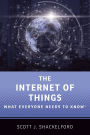 The Internet of Things: What Everyone Needs to Know®