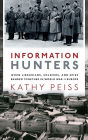 Information Hunters: When Librarians, Soldiers, and Spies Banded Together in World War II Europe