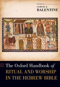 Title: The Oxford Handbook of Ritual and Worship in the Hebrew Bible, Author: Samuel E. Balentine