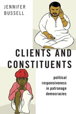 Clients and Constituents: Political Responsiveness Patronage Democracies