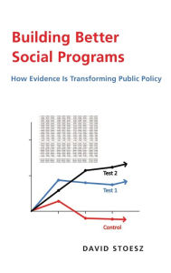 Title: Building Better Social Programs: How Evidence Is Transforming Public Policy, Author: David Stoesz