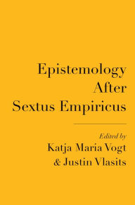 Title: Epistemology After Sextus Empiricus, Author: Katja Maria Vogt