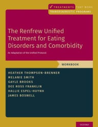 Free download ebooks for iphone 4 The Renfrew Unified Treatment for Eating Disorders and Comorbidity: An Adaptation of the Unified Protocol, Workbook by  9780190947002
