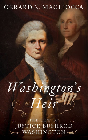 Washington's Heir: The Life of Justice Bushrod Washington