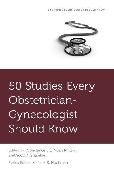 50 Studies Every Obstetrician-Gynecologist Should Know