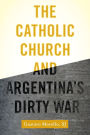 The Catholic Church and Argentina's Dirty War