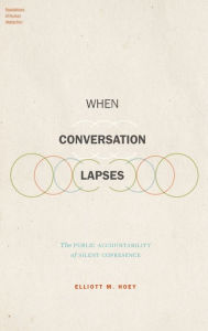 Title: When Conversation Lapses: The Public Accountability of Silent Copresence, Author: Elliott M. Hoey