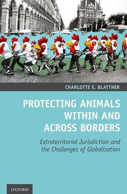 Protecting Animals Within and Across Borders: Extraterritorial Jurisdiction and the Challenges of Globalization