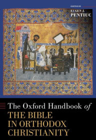 Title: The Oxford Handbook of the Bible in Orthodox Christianity, Author: Eugen J. Pentiuc