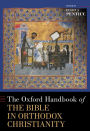 The Oxford Handbook of the Bible in Orthodox Christianity