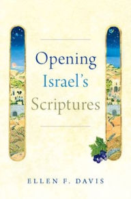 Title: Opening Israel's Scriptures, Author: Ellen F. Davis