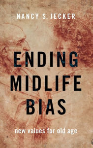 Ending Midlife Bias: New Values for Old Age