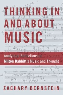 Thinking and About Music: Analytical Reflections on Milton Babbitt's Music Thought