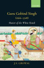 Guru Gobind Singh (1666-1708): Master of the White Hawk