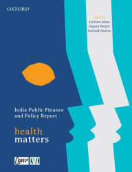 Title: India Public Finance and Policy Report: Health Matters, Author: Jyotsna Jalan
