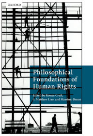 Title: Philosophical Foundations of Human Rights, Author: Rowan Cruft