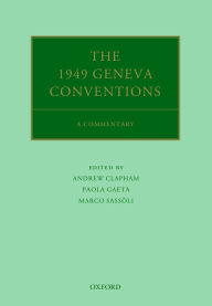 Title: The 1949 Geneva Conventions: A Commentary, Author: Andrew Clapham