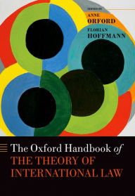 Title: The Oxford Handbook of the Theory of International Law, Author: Anne Orford