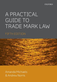 Title: A Practical Guide to Trade Mark Law, Author: Amanda Michaels