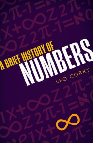 Title: A Brief History of Numbers, Author: Leo Corry