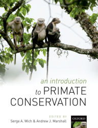 Title: An Introduction to Primate Conservation, Author: Serge A. Wich