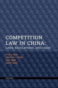 Title: Competition Law in China: Laws, Regulations, and Cases, Author: Peter J. Wang