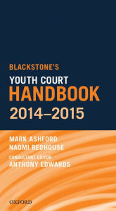 Title: Blackstone's Youth Court Handbook 2014-2015, Author: Mark Ashford