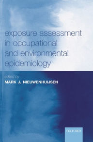 Title: Exposure Assessment in Occupational and Environmental Epidemiology, Author: Mark J. Nieuwenhuijsen