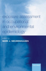 Title: Exposure Assessment in Occupational and Environmental Epidemiology, Author: Mark J. Nieuwenhuijsen