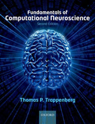 Title: Fundamentals of Computational Neuroscience, Author: Thomas Trappenberg