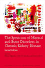 The Spectrum of Mineral and Bone Disorders in Chronic Kidney Disease