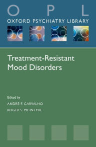 Title: Treatment-Resistant Mood Disorders, Author: Andr? F Carvalho