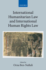 Title: International Humanitarian Law and International Human Rights Law, Author: Orna Ben-Naftali