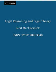 Title: Legal Reasoning and Legal Theory, Author: Neil MacCormick