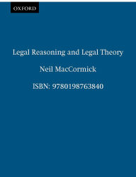 Title: Legal Reasoning and Legal Theory, Author: Neil MacCormick